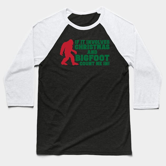 If it involves Christmas and Bigfoot count me in funny bigfoot Christmas gift Baseball T-Shirt by BadDesignCo